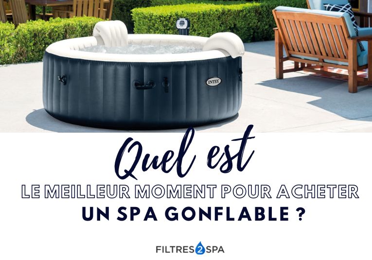 Quel est le meilleur moment pour acheter un spa gonflable